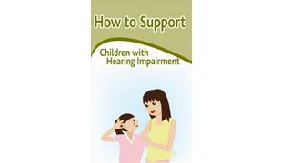 Thumbnail of How to Support Children with Hearing Impairment